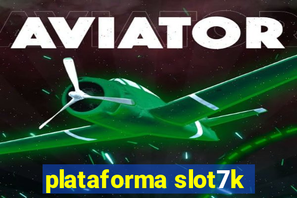 plataforma slot7k